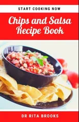 The Chips and Salsa Recipe Book