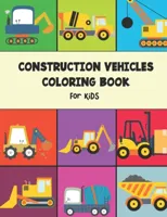 Construction Vehicles Coloring Book for kids