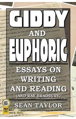 Giddy and Euphoric : Essays on Writing and Reading (And Ray Bradbury)