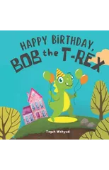 Happy Birthday, Bob the T-Rex