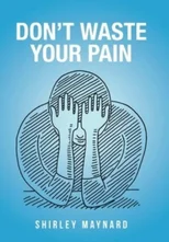 Don't Waste Your Pain