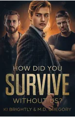 How Did You Survive Without Us?