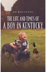 The Life and Times of a Boy in Kentucky