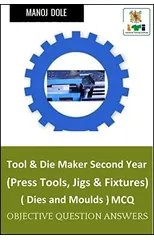 Tool & Die Maker Second Year (Press Tools, Jigs & Fixtures) Dies & Moulds MCQ