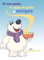 El oso polar, la sopa de pollo y amigos