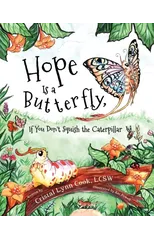 Hope Is a Butterfly, If You Don't Squish the Caterpillar