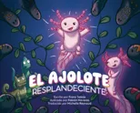 El Ajolote Resplandeciente
