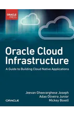 Oracle Cloud Infrastructure - A Guide to Building Cloud Native Applications