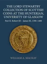 The Lord Stewartby Collection of Scottish Coins at the Hunterian, University of Glasgow