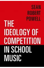 The Ideology of Competition in School Music