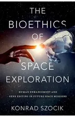 The Bioethics of Space Exploration