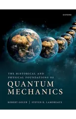 The Historical and Physical Foundations of Quantum Mechanics