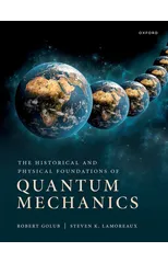 The Historical and Physical Foundations of Quantum Mechanics