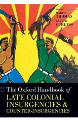 The Oxford Handbook of Late Colonial Insurgencies and Counter-Insurgencies
