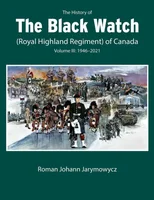 The History of the Black Watch (Royal Highland Regiment) of Canada