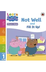 Learn with Peppa Phonics Level 1 Book 7 – Not Well and Fill it Up! (Phonics Reader)