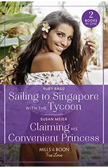 Sailing To Singapore With The Tycoon / Claiming His Convenient Princess