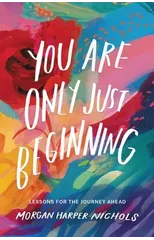 You Are Only Just Beginning