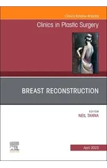 Breast Reconstruction, An Issue of Clinics in Plastic Surgery