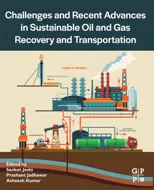 Challenges and Recent Advances in Sustainable Oil and Gas Recovery and Transportation