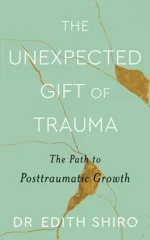 The Unexpected Gift of Trauma