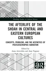 The Afterlife of the Shoah in Central and Eastern European Cultures