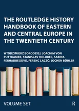 The Routledge History Handbook of Eastern and Central Europe in the Twentieth Century