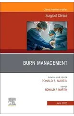 Burn Management, An Issue of Surgical Clinics
