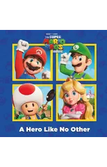 A A Hero Like No Other (Nintendo and Illumination present The Super Mario Bros. Movie)