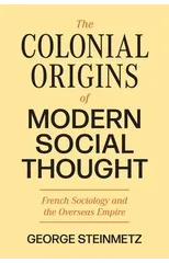 The Colonial Origins of Modern Social Thought