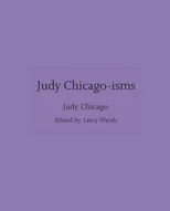 Judy Chicago-isms
