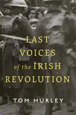 Last Voices of the Irish Revolution