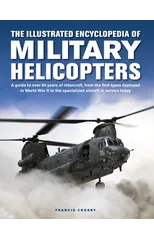 Military Helicopters, The Illustrated Encyclopedia of
