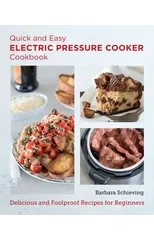 Quick and Easy Electric Pressure Cooker Cookbook