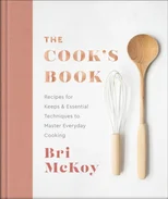 The Cook`s Book – Recipes for Keeps & Essential Techniques to Master Everyday Cooking