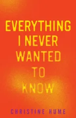 Everything I Never Wanted to Know