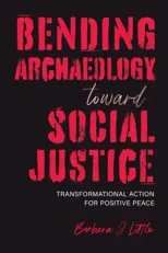 Bending Archaeology Toward Social Justice