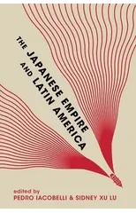 The Japanese Empire and Latin America