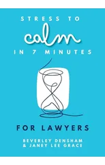Stress to Calm in 7 Minutes for Lawyers