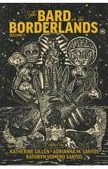 The Bard in the Borderlands – An Anthology of Shakespeare Appropriations en La Frontera, Volume 1