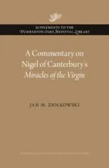 A Commentary on Nigel of Canterbury’s Miracles of the Virgin