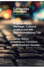 Popular Music Heritage, Cultural Justice and the Deindustrialising City