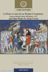 La Prinse et mort du Roy Richart d'Angleterre, based on British Library MS Harley 1319, and Other Works by Jehan Creton