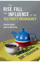 The Rise, Fall, and Influence of the Tea Party Insurgency
