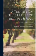 A Treatise On the Culture of the Apple & Pear