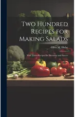 Two Hundred Recipes for Making Salads