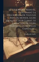 Le Geographe Manuel, Contenant La Description De Tous Les Pays Du Monde, Leurs Qualites, Leur Climat, Le Caractere De Leurs Habitans, Leurs Villes Capitales ...