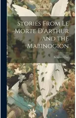 Stories From Le Morte D'Arthur and the Mabinogion
