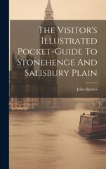 The Visitor's Illustrated Pocket-guide To Stonehenge And Salisbury Plain
