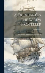 A Treatise On the Screw Propeller